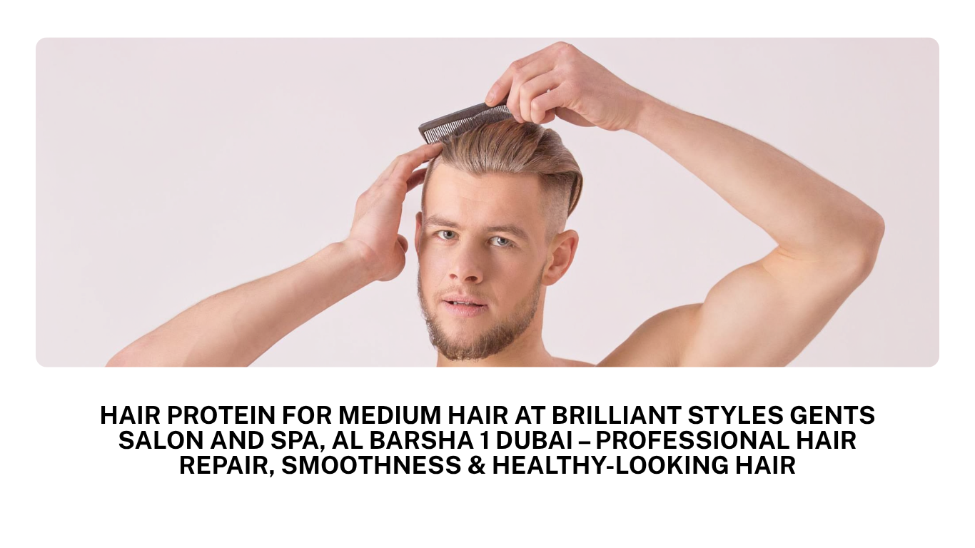 hair protein for medium hair at brilliant styles gents salon and spa
