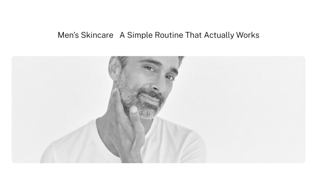 Men’s Skincare A Simple Routine That Actually Works high standards of hygiene and comfort at brilliant styles gents’ salon and spa al barsha 1 dubai (1)