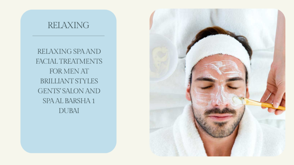 RELAXING SPA AND FACIAL TREATMENTS FOR MEN AT BRILLIANT STYLES GENTS’ SALON AND SPA AL BARSHA 1 DUBAI relaxing